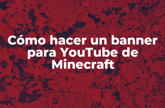 Cómo Hacer un Banner para Youtube de Minecraft