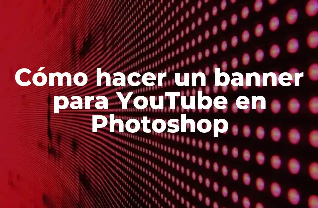Cómo Hacer un Banner para Youtube en Photoshop