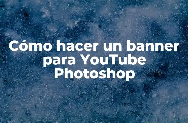 Cómo Hacer un Banner para Youtube Photoshop