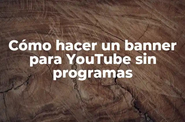 Cómo Hacer un Banner para Youtube sin Programas