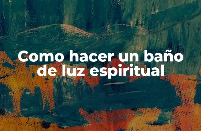 Como Hacer un Baño de Luz Espiritual