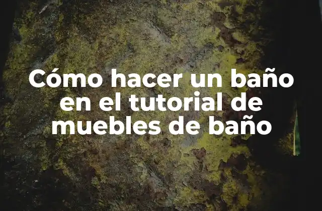 Cómo Hacer un Baño en el Tutorial de Muebles de Baño