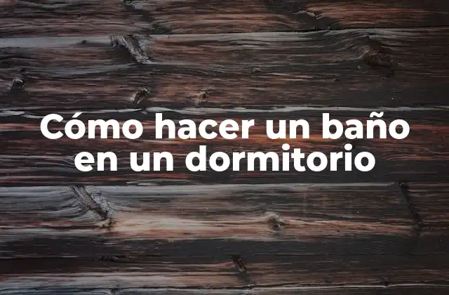 Cómo Hacer un Baño en un Dormitorio