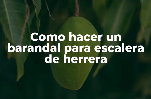 Como Hacer un Barandal para Escalera de Herrera