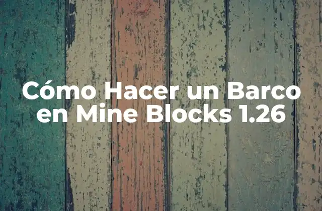 Cómo Hacer un Barco en Mine Blocks 1.26