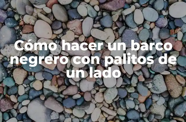 Cómo Hacer un Barco Negrero con Palitos de un Lado