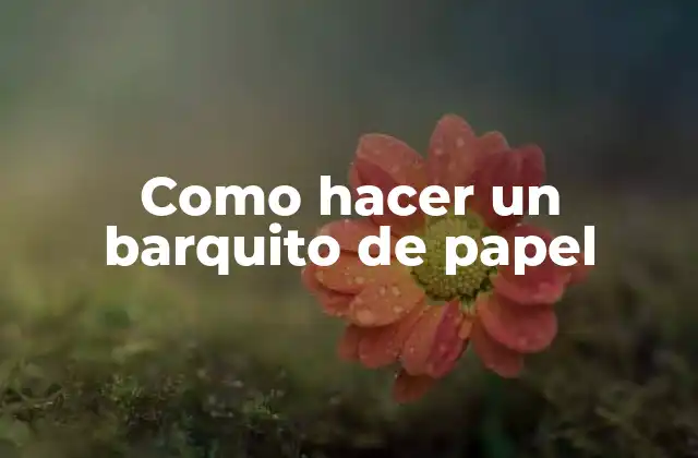Como Hacer un Barquito de Papel