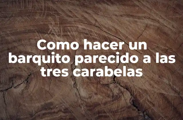 Como Hacer un Barquito Parecido a las Tres Carabelas