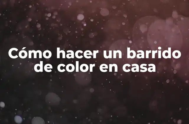 Cómo Hacer un Barrido de Color en Casa