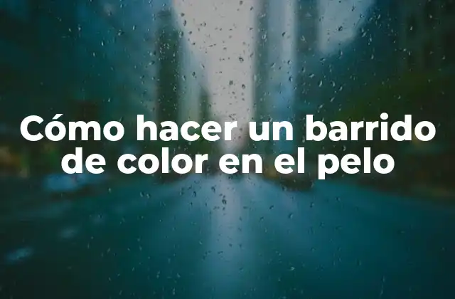 Cómo Hacer un Barrido de Color en el Pelo