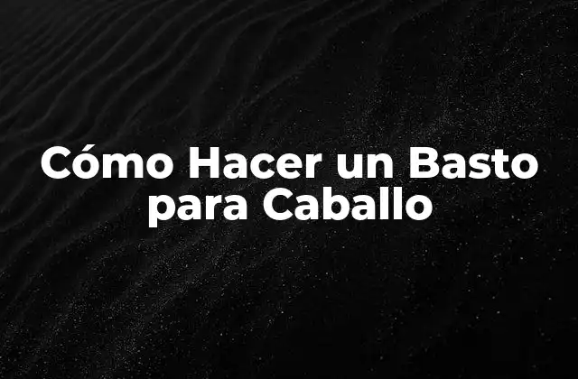 Cómo Hacer un Basto para Caballo