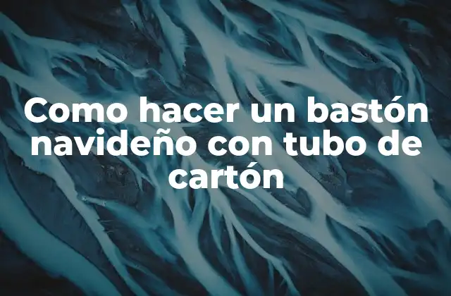 Como Hacer un Bastón Navideño con Tubo de Cartón
