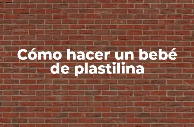 Cómo Hacer un Bebé de Plastilina