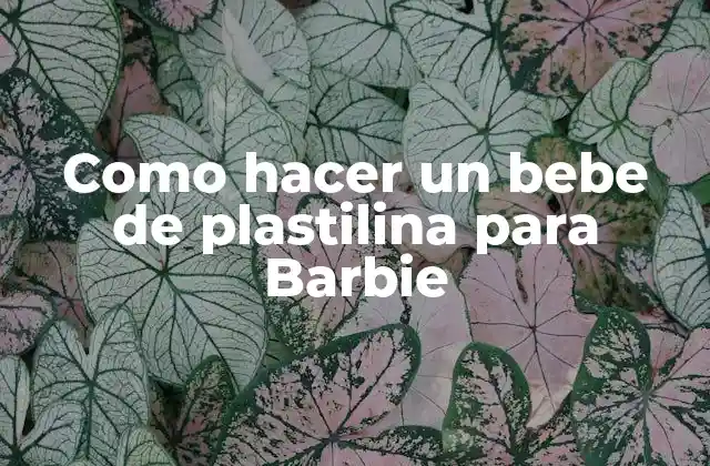 Como Hacer un Bebe de Plastilina para Barbie