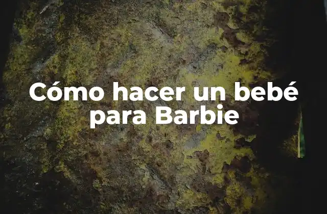 Cómo Hacer un Bebé para Barbie 2 Cómo hacer un bebé para Barbie