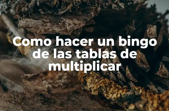 Como Hacer un Bingo de las Tablas de Multiplicar 2 ¿Qué es un bingo de las tablas de multiplicar?