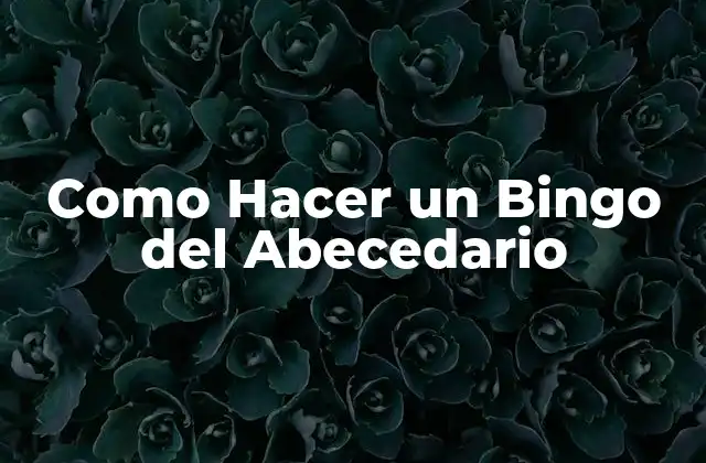 Como Hacer un Bingo Del Abecedario