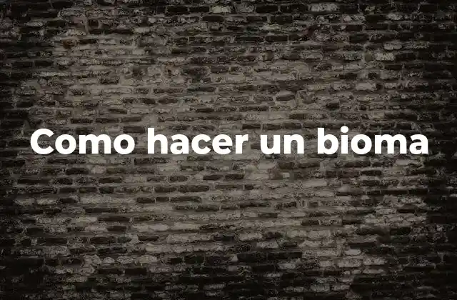 ¿Qué es un bioma?