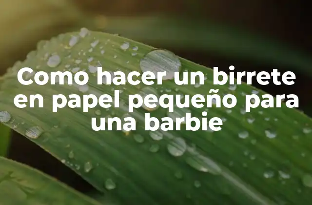 Como Hacer un Birrete en Papel Pequeño para una Barbie