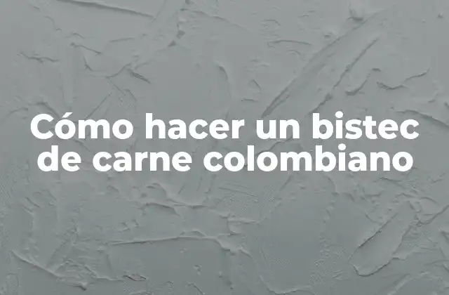 Cómo Hacer un Bistec de Carne Colombiano