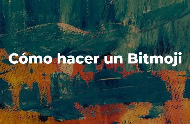 ¿Qué es un Bitmoji?