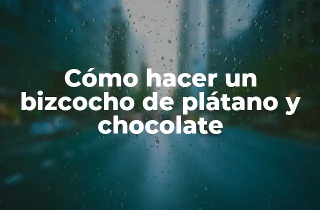 Cómo Hacer un Bizcocho de Plátano y Chocolate