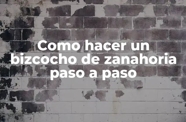 Como Hacer un Bizcocho de Zanahoria Paso a Paso