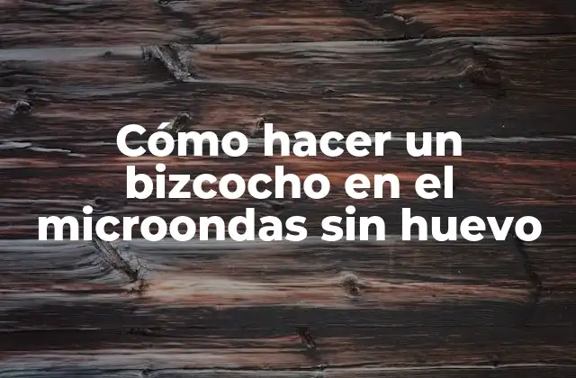 Cómo Hacer un Bizcocho en el Microondas sin Huevo