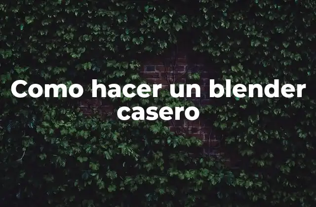 Como Hacer un Blender Casero