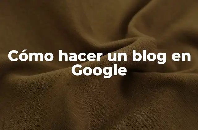 ¿Qué es un blog en Google y para qué sirve?