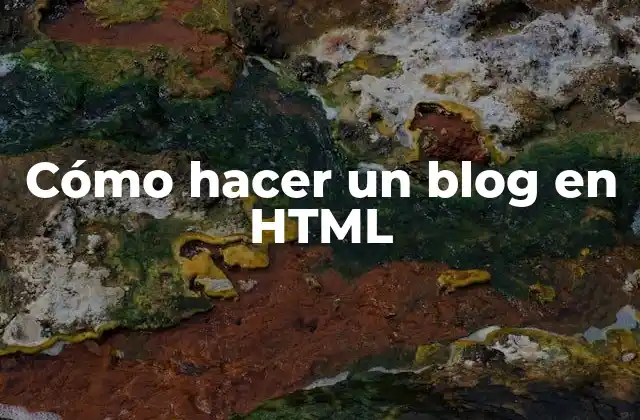 Cómo Hacer un Blog en Html