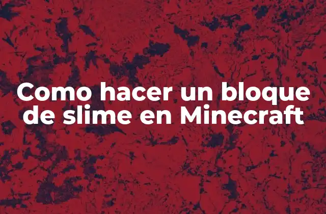 Como Hacer un Bloque de Slime en Minecraft
