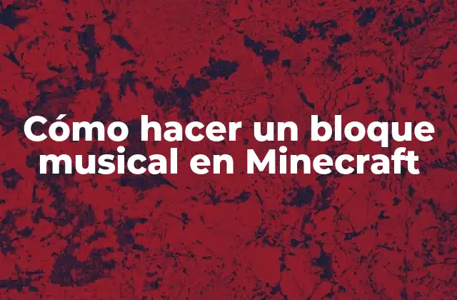 Cómo Hacer un Bloque Musical en Minecraft