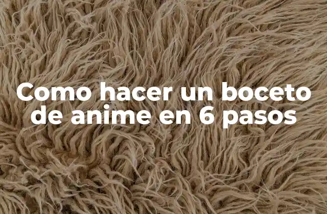Como Hacer un Boceto de Anime en 6 Pasos 2 ¿Qué es un boceto de anime y para qué sirve?