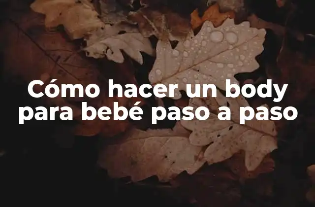 Cómo Hacer un Body para Bebé Paso a Paso
