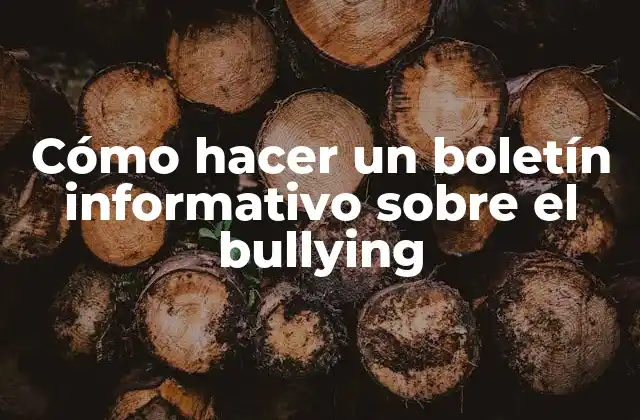 Cómo Hacer un Boletín Informativo sobre el Bullying
