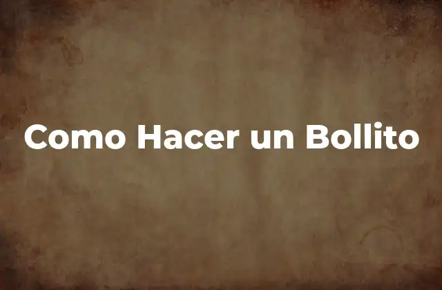 Como Hacer un Bollito