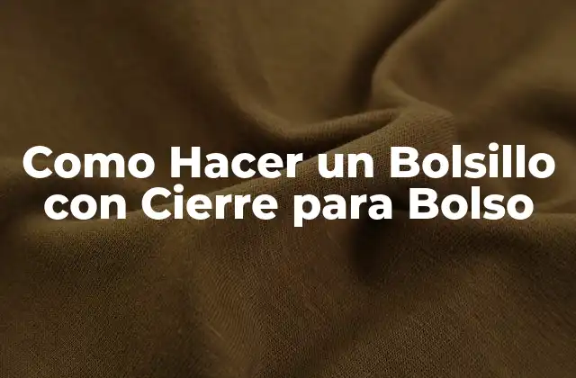 Como Hacer un Bolsillo con Cierre para Bolso