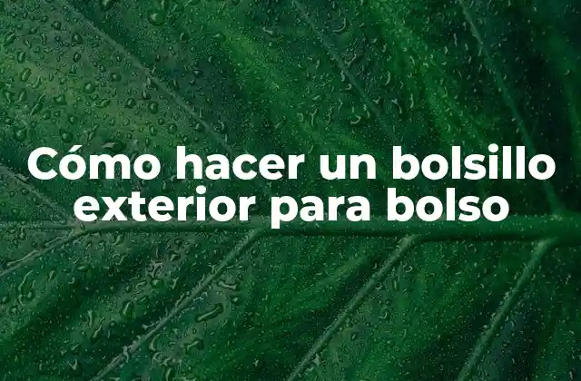 Cómo Hacer un Bolsillo Exterior para Bolso