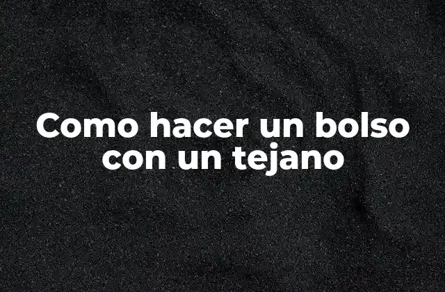 ¿Qué es un bolso con un tejano?