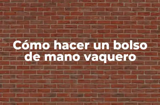 Cómo Hacer un Bolso de Mano Vaquero