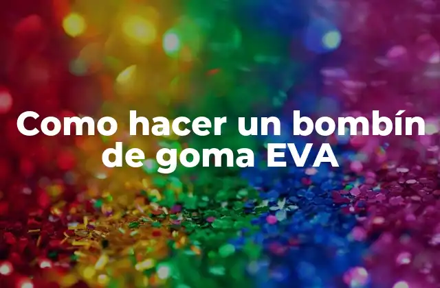 Como Hacer un Bombín de Goma Eva