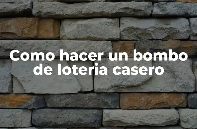 Como Hacer un Bombo de Loteria Casero