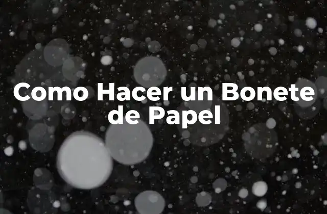Como Hacer un Bonete de Papel