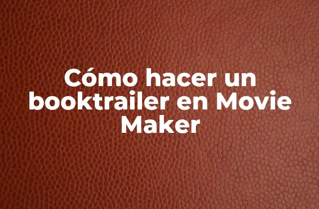 Cómo Hacer un Booktrailer en Movie Maker