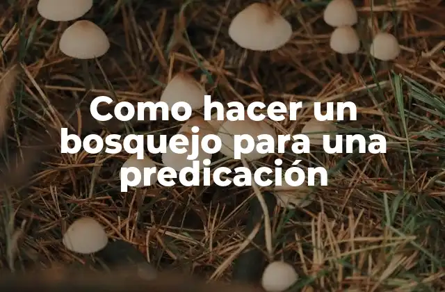 Como Hacer un Bosquejo para una Predicación