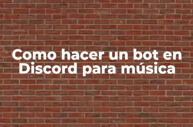 Como Hacer un Bot en Discord para Música