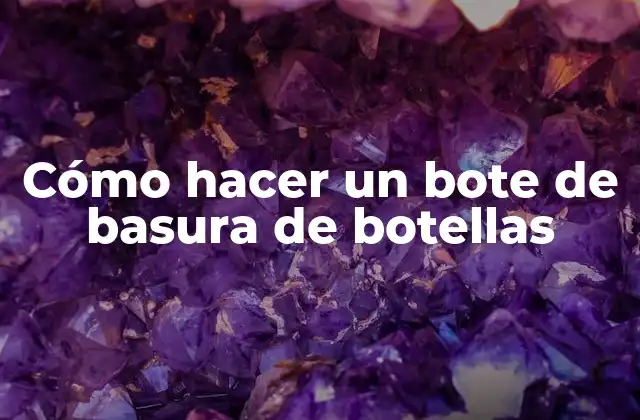 Cómo Hacer un Bote de Basura de Botellas