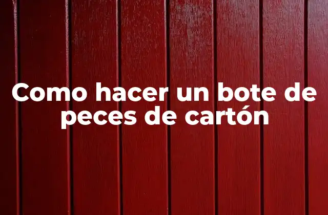 Como Hacer un Bote de Peces de Cartón
