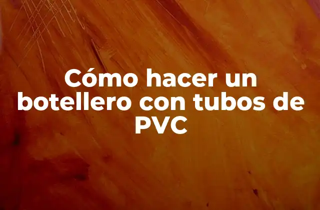 Cómo Hacer un Botellero con Tubos de Pvc